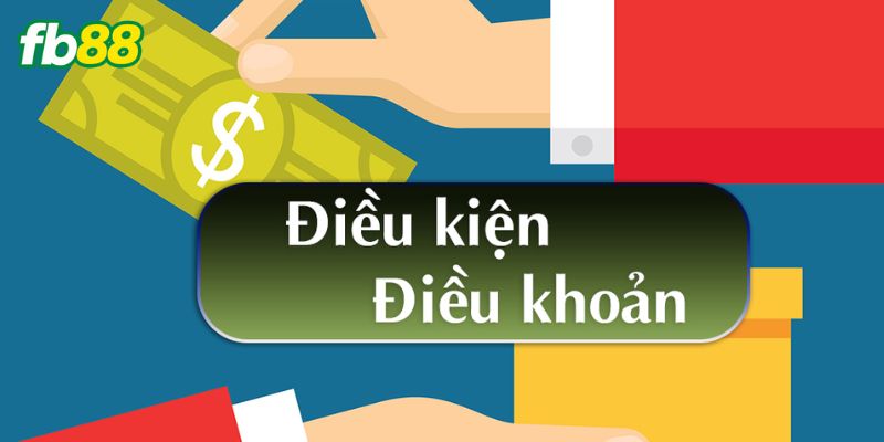 Điều kiện điều khoản giúp trải nghiệm nâng cao